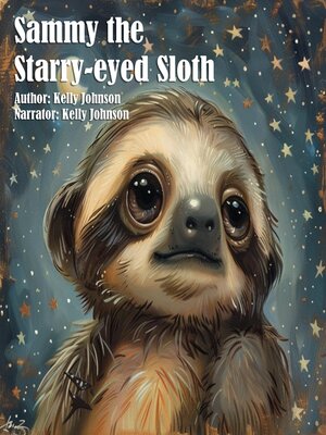 cover image of Sammy the Starry-eyed Sloth